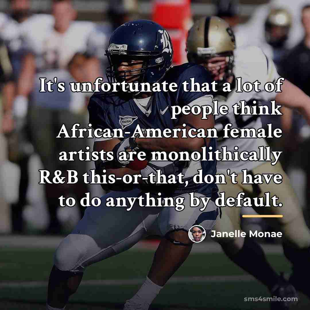 “It's unfortunate that a lot of people think African-American female…” quote by Janelle Monae