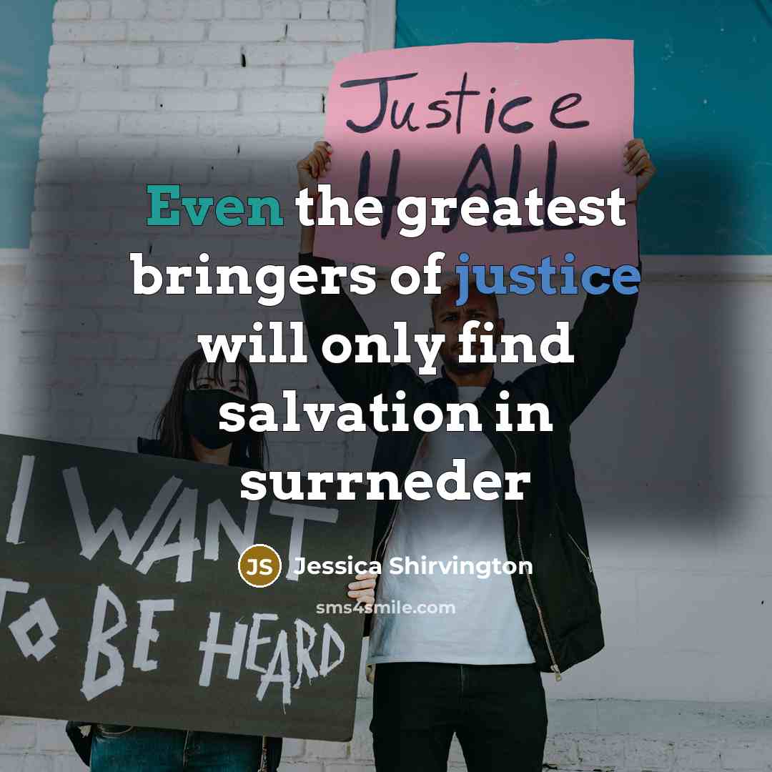 “Even the greatest bringers of justice will only find salvation…” quote by Jessica Shirvington