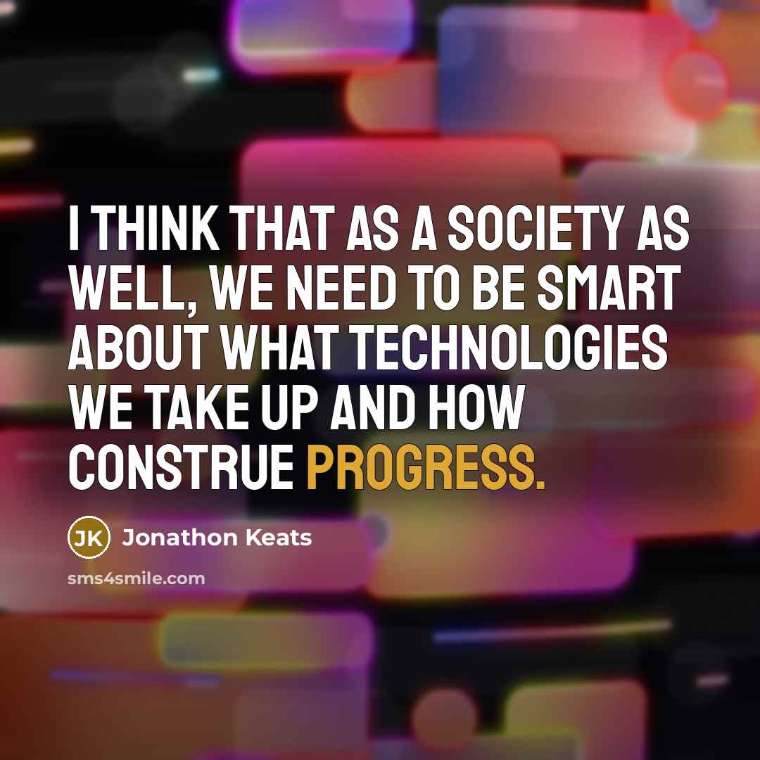 “I think that as a society as well, we need…” quote by Jonathon Keats