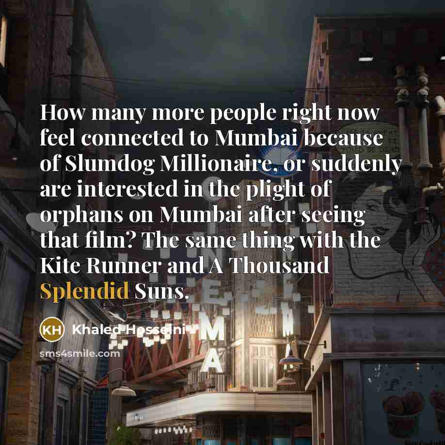 “How many more people right now feel connected to Mumbai…” quote by Khaled Hosseini