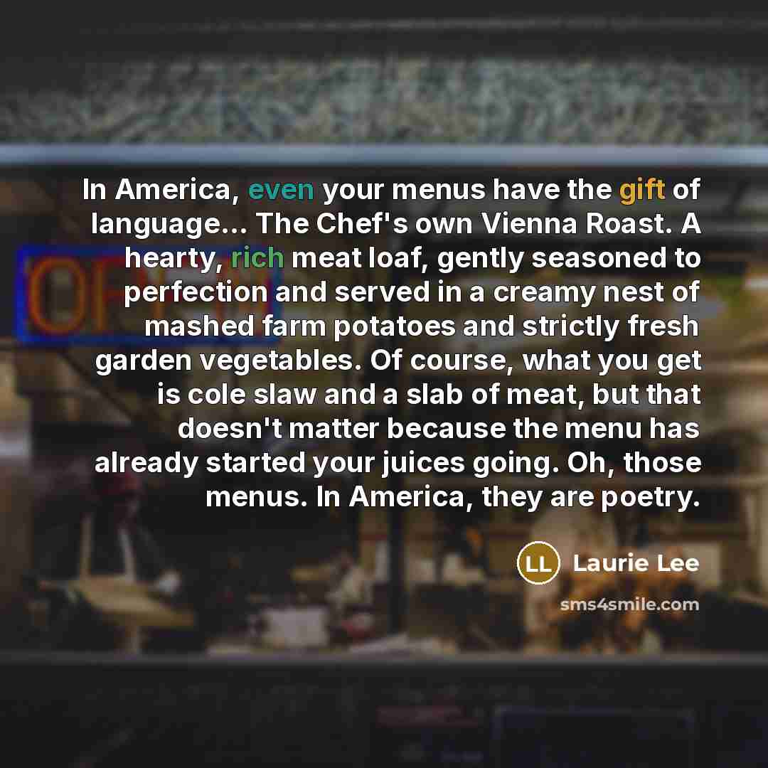 “In America, even your menus have the gift of language....…” quote by Laurie Lee