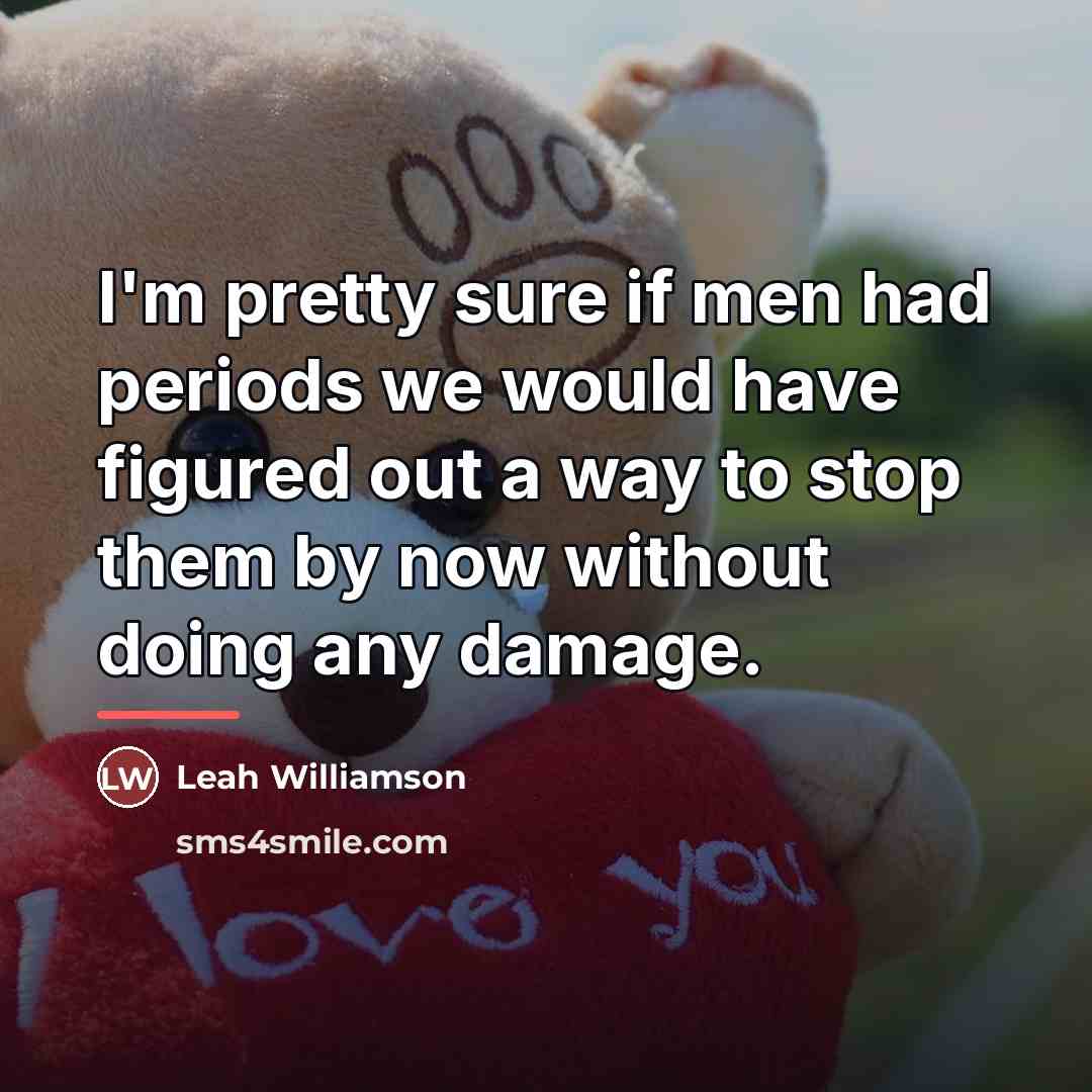“I'm pretty sure if men had periods we would have…” quote by Leah Williamson