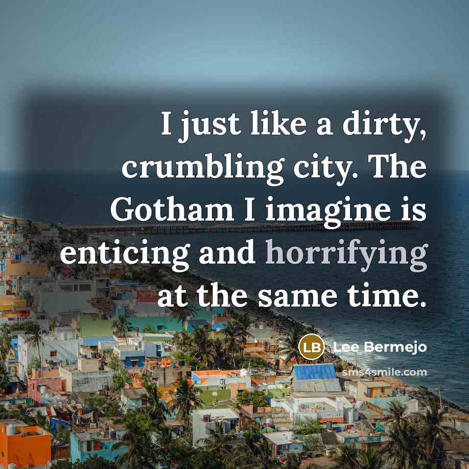 “I just like a dirty, crumbling city. The Gotham I…” quote by Lee Bermejo