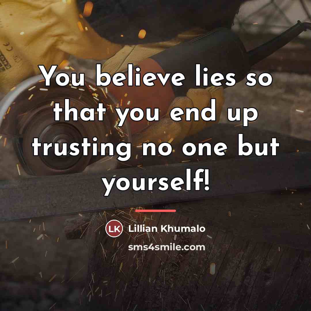 “You believe lies so that you end up trusting no…” quote by Lillian Khumalo