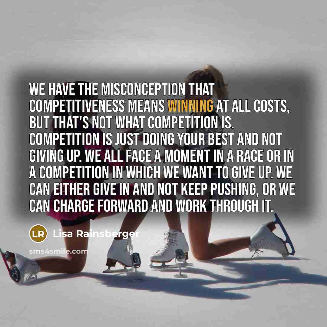 “We have the misconception that competitiveness means winning at all…” quote by Lisa Rainsberger