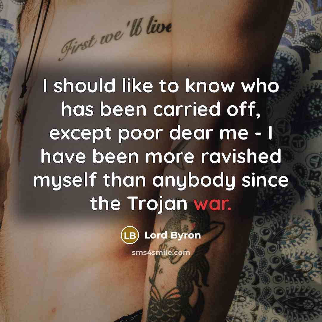 “I should like to know who has been carried off,…” quote by Lord Byron
