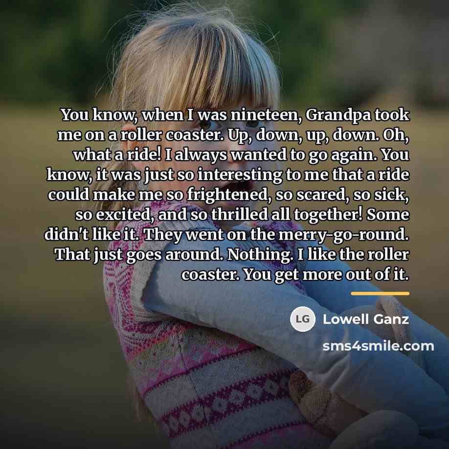 “You know, when I was nineteen, Grandpa took me on…” quote by Lowell Ganz