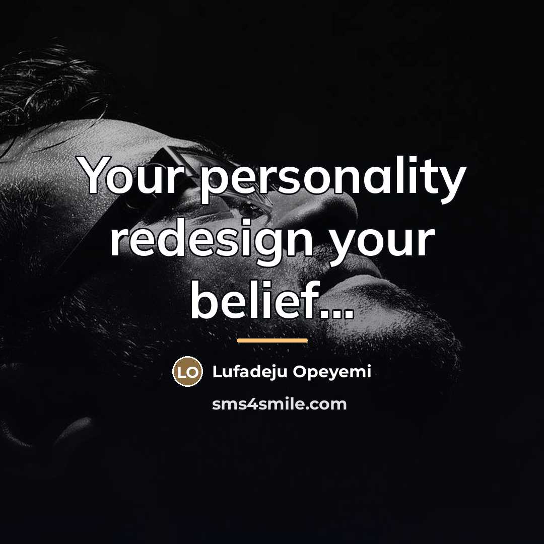 “Your personality redesign your belief...…” quote by Lufadeju Opeyemi