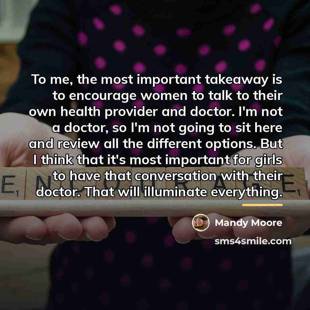 “To me, the most important takeaway is to encourage women…” quote by Mandy Moore