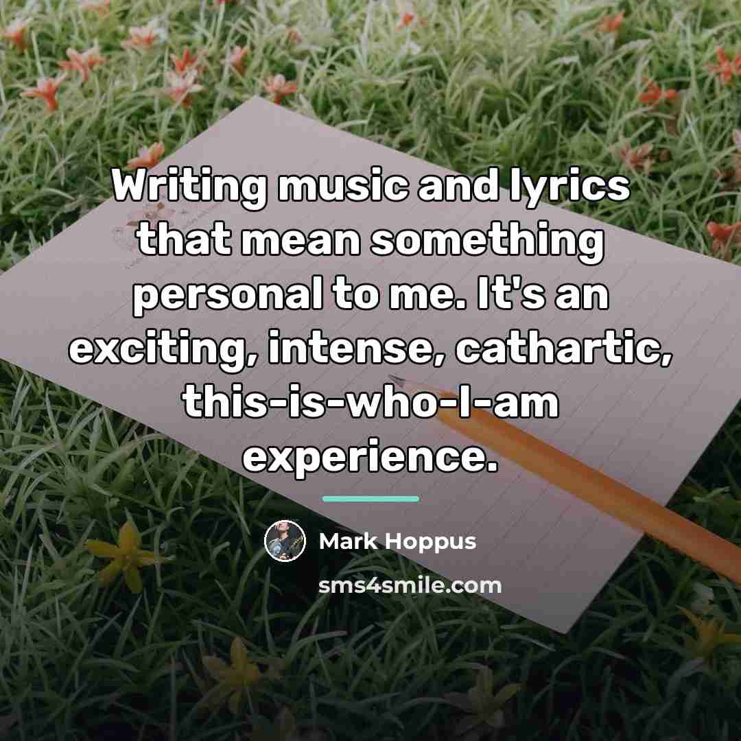 “Writing music and lyrics that mean something personal to me.…” quote by Mark Hoppus