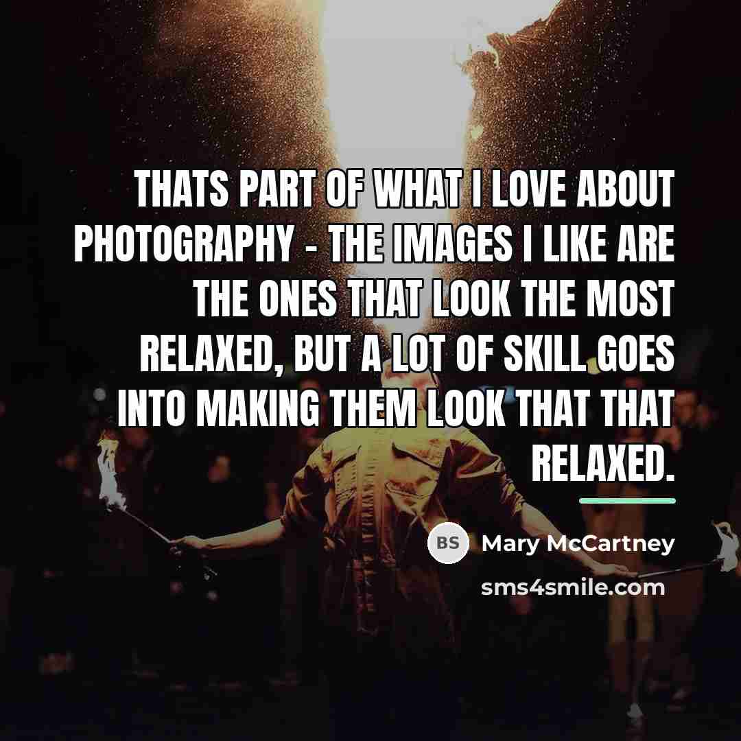 “Thats part of what I love about photography - the…” quote by Mary McCartney