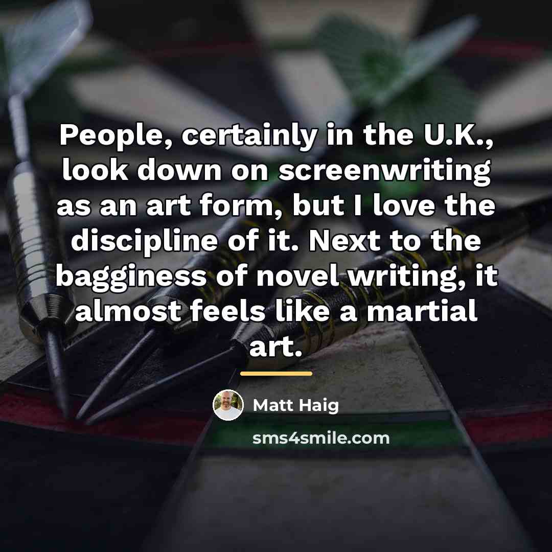 “People, certainly in the U.K., look down on screenwriting as…” quote by Matt Haig