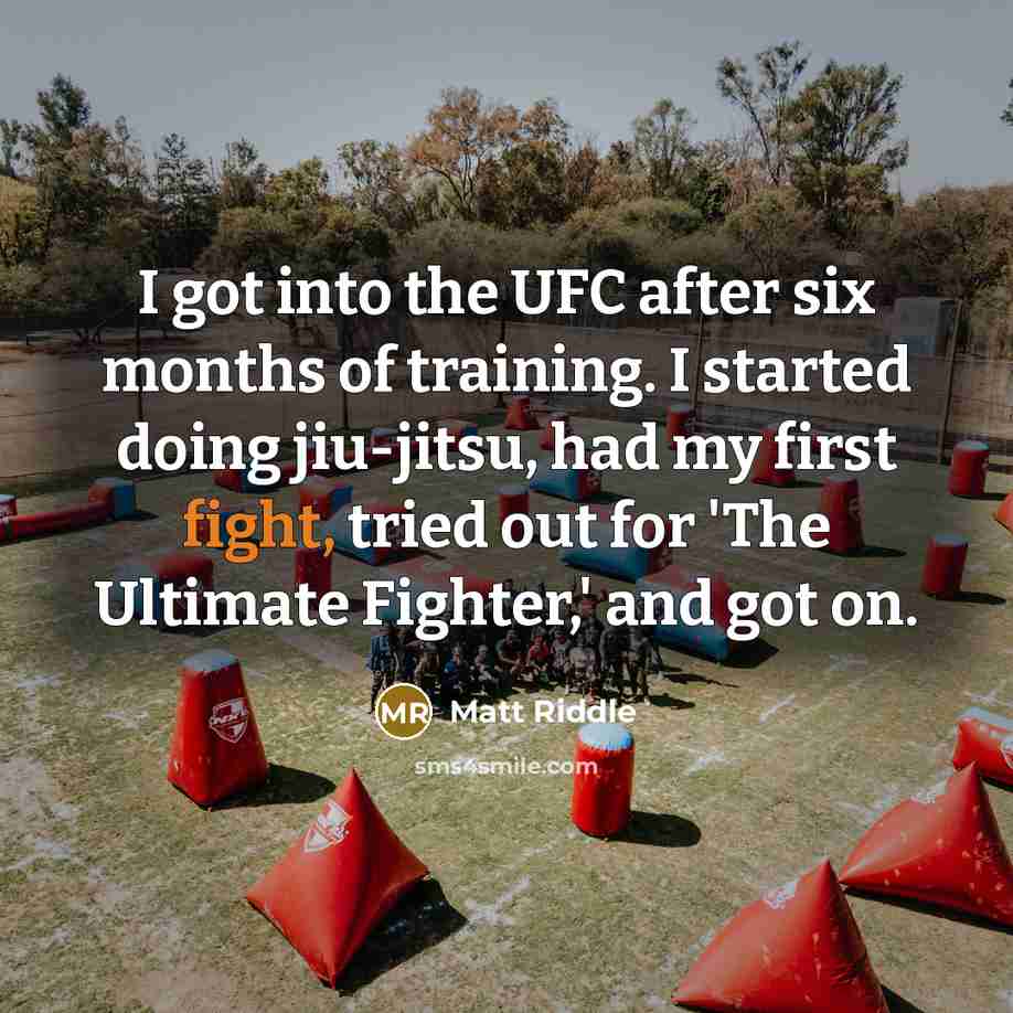 “I got into the UFC after six months of training.…” quote by Matt Riddle