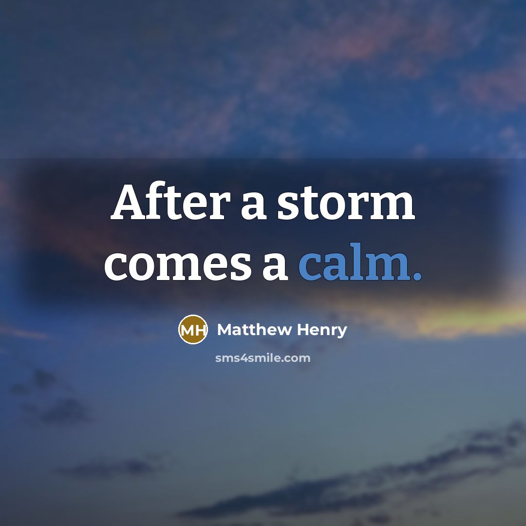 “After a storm comes a calm.…” quote by Matthew Henry