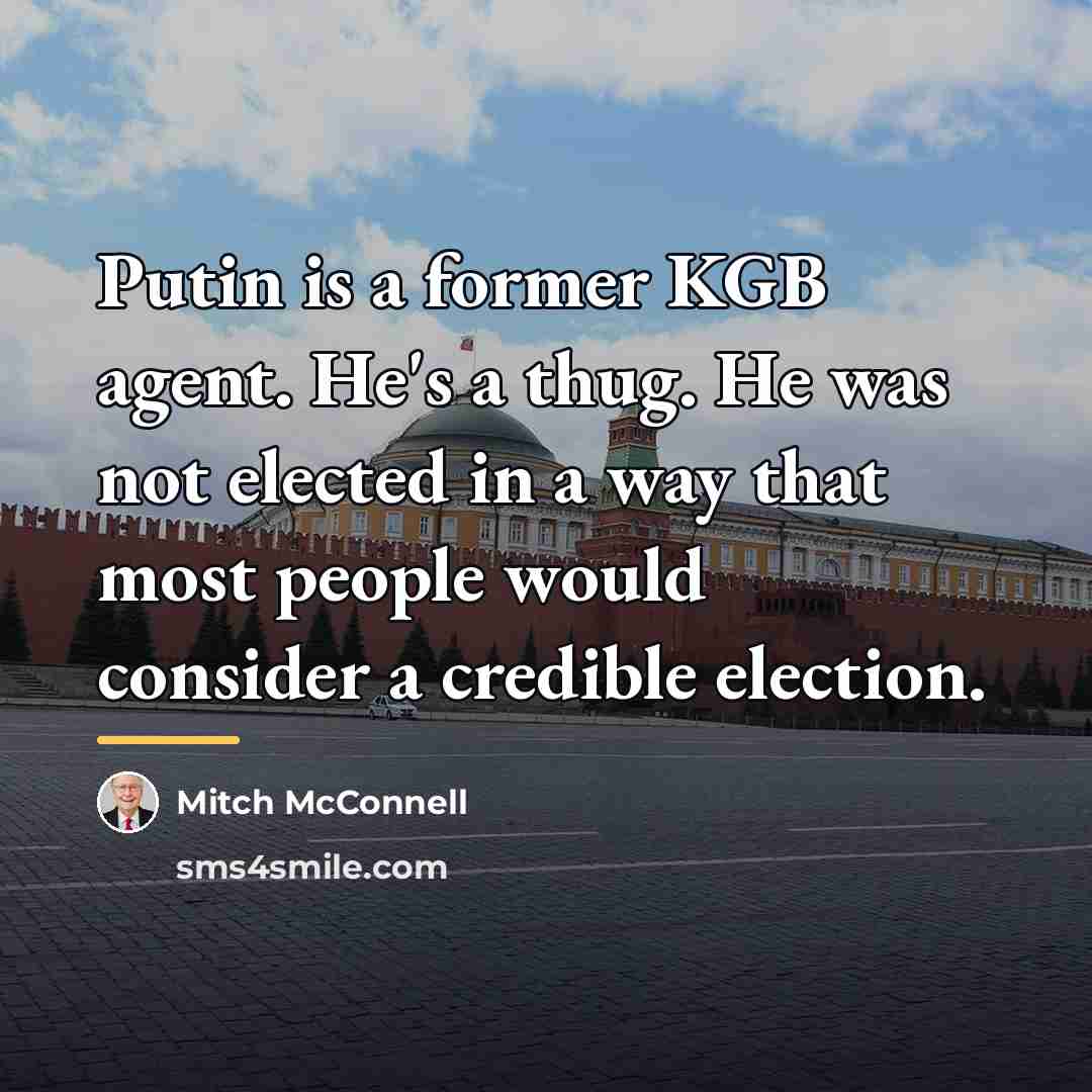 “Putin is a former KGB agent. He's a thug. He…” quote by Mitch McConnell