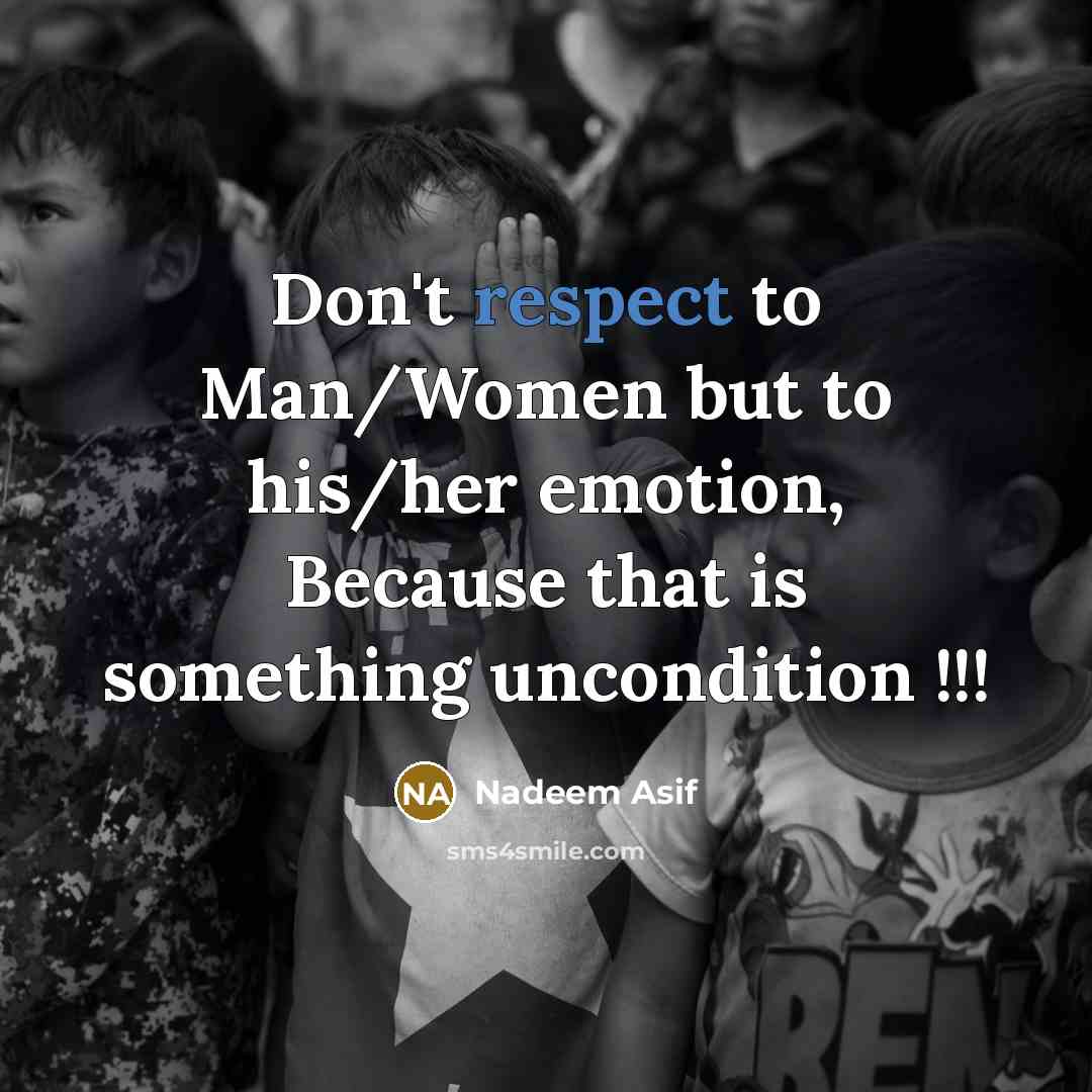 “Don't respect to Man/Women but to his/her emotion, Because that…” quote by Nadeem Asif