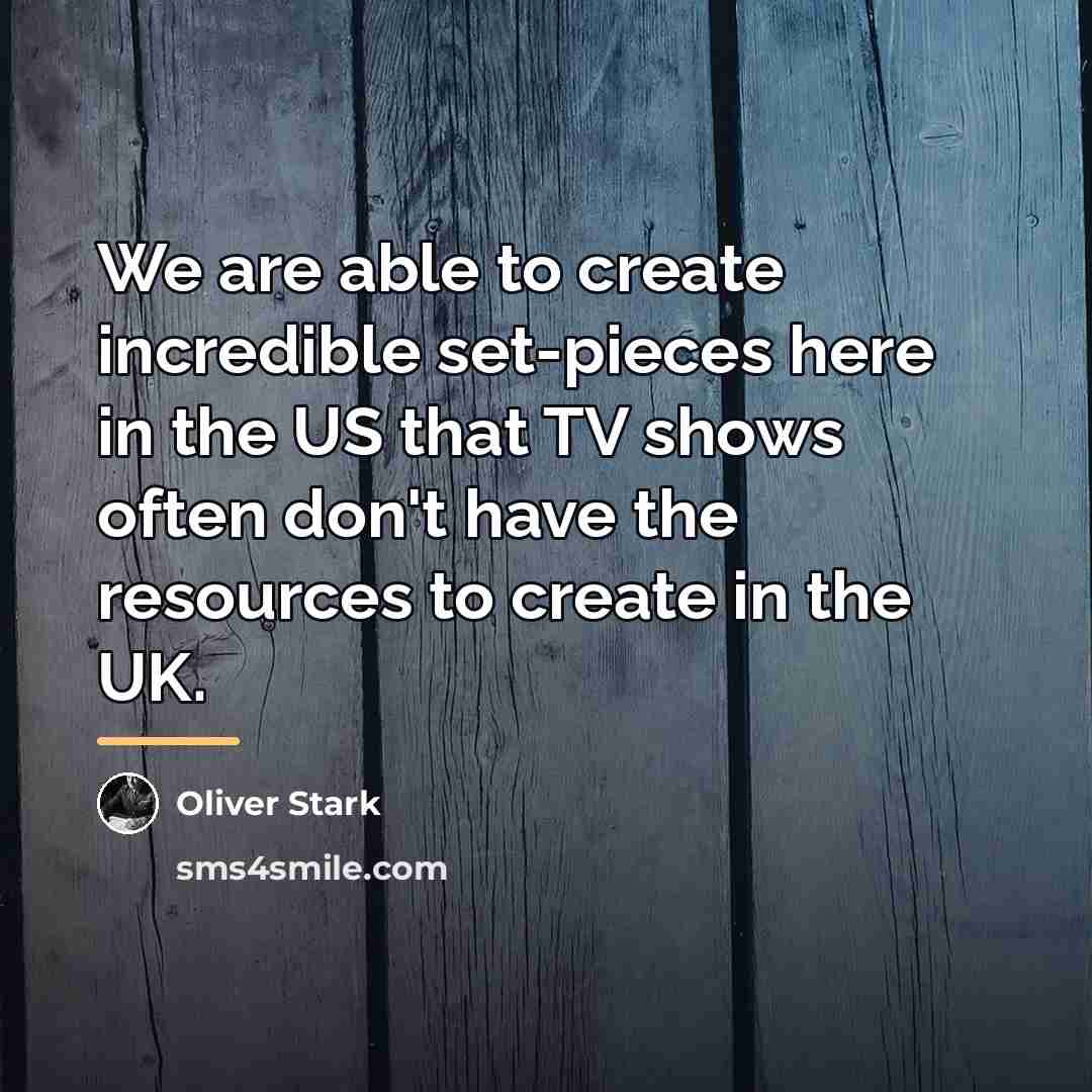 “We are able to create incredible set-pieces here in the…” quote by Oliver Stark