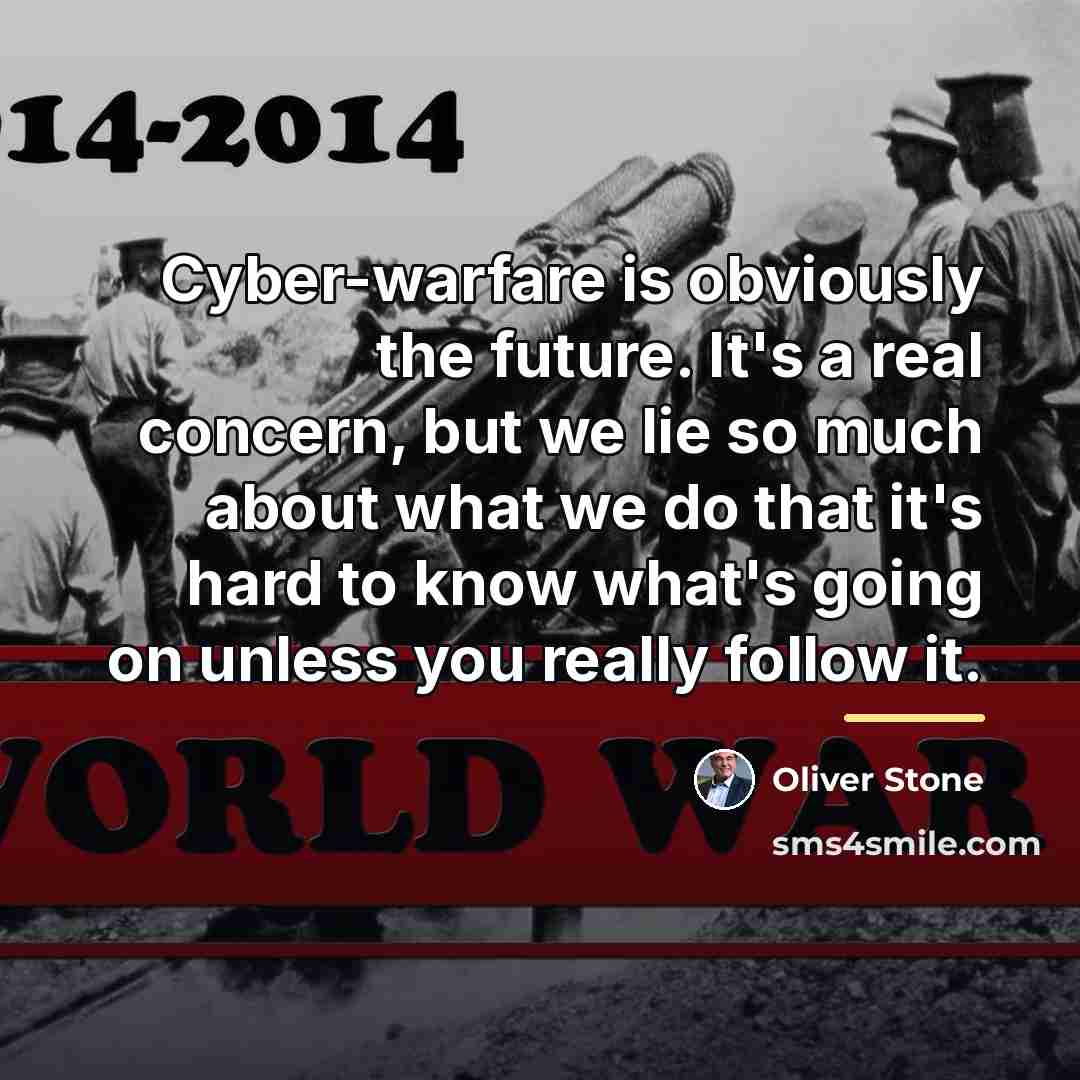 “Сyber-warfare is obviously the future. It's a real concern, but…” quote by Oliver Stone