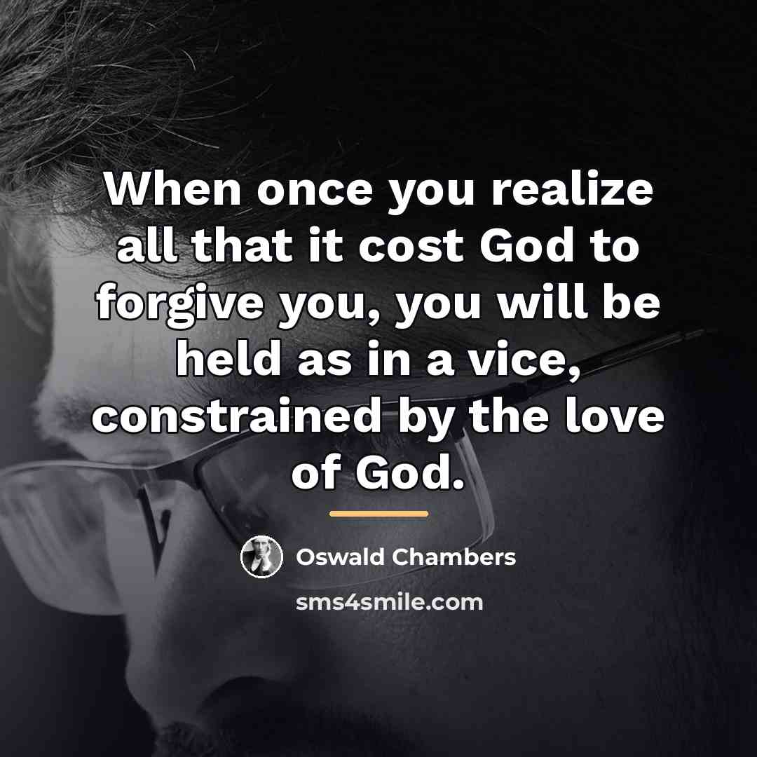 “When once you realize all that it cost God to…” quote by Oswald Chambers