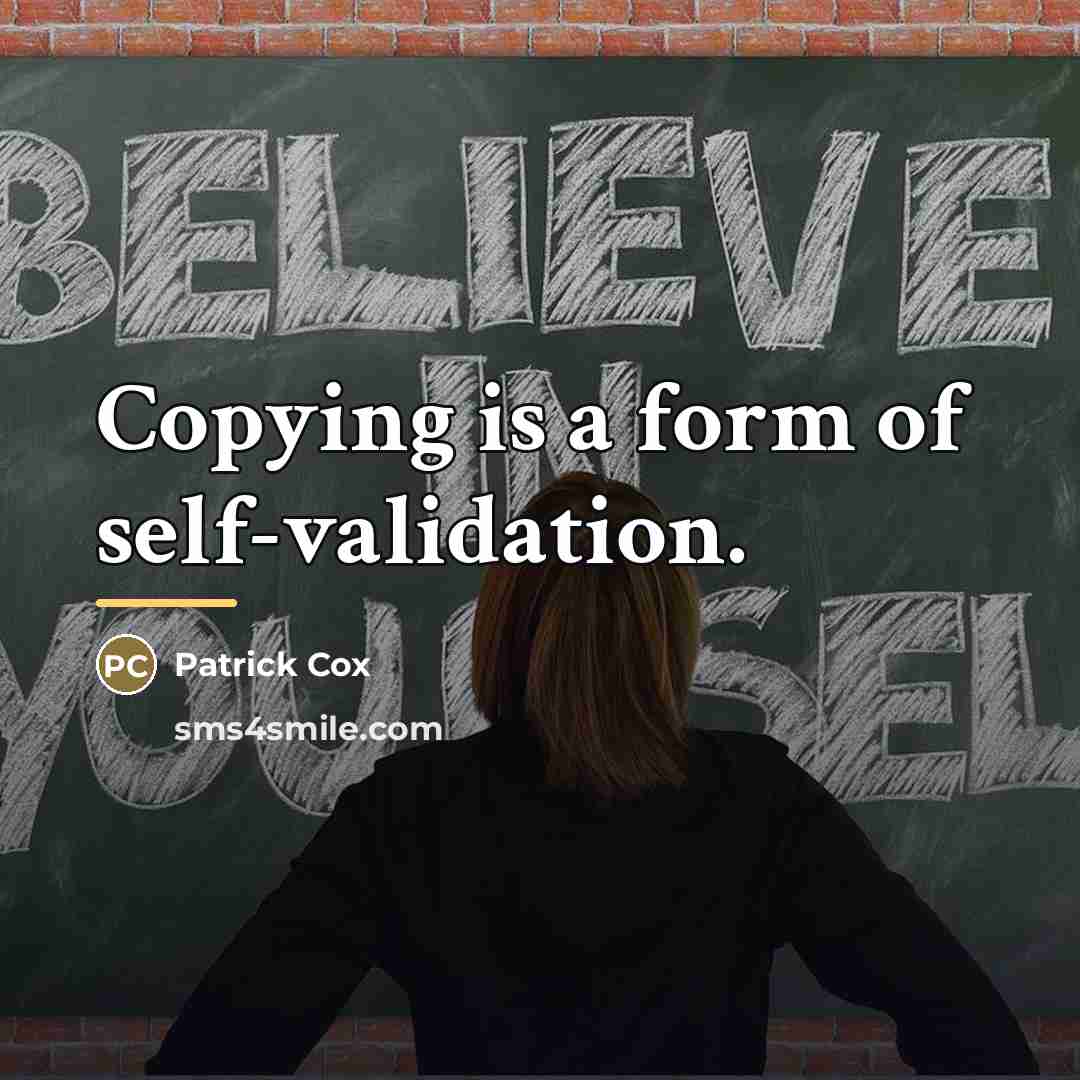 “Copying is a form of self-validation.…” quote by Patrick Cox