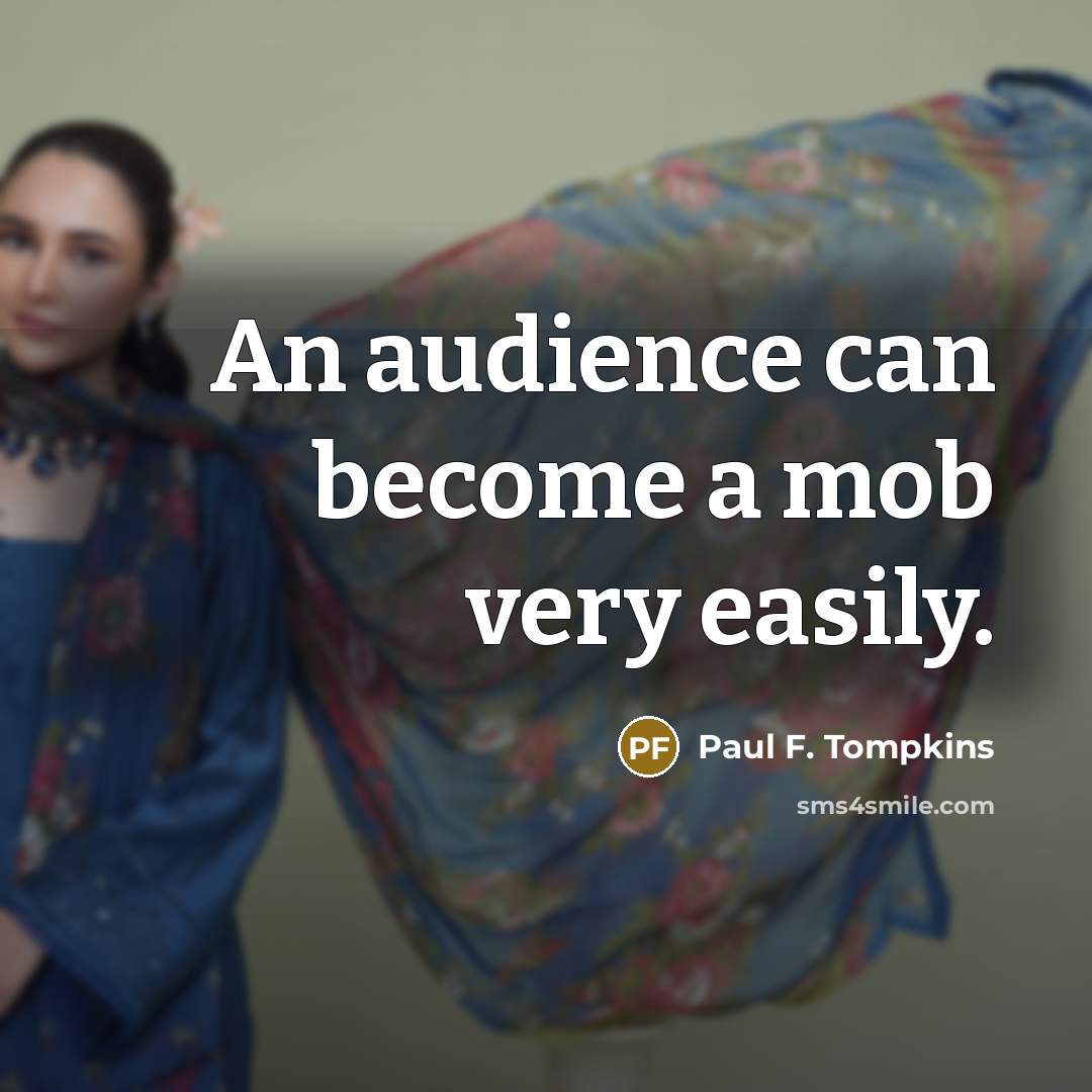“An audience can become a mob very easily.…” quote by Paul F. Tompkins
