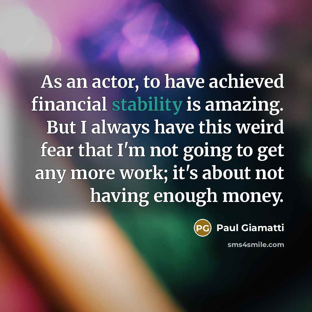 “As an actor, to have achieved financial stability is amazing.…” quote by Paul Giamatti