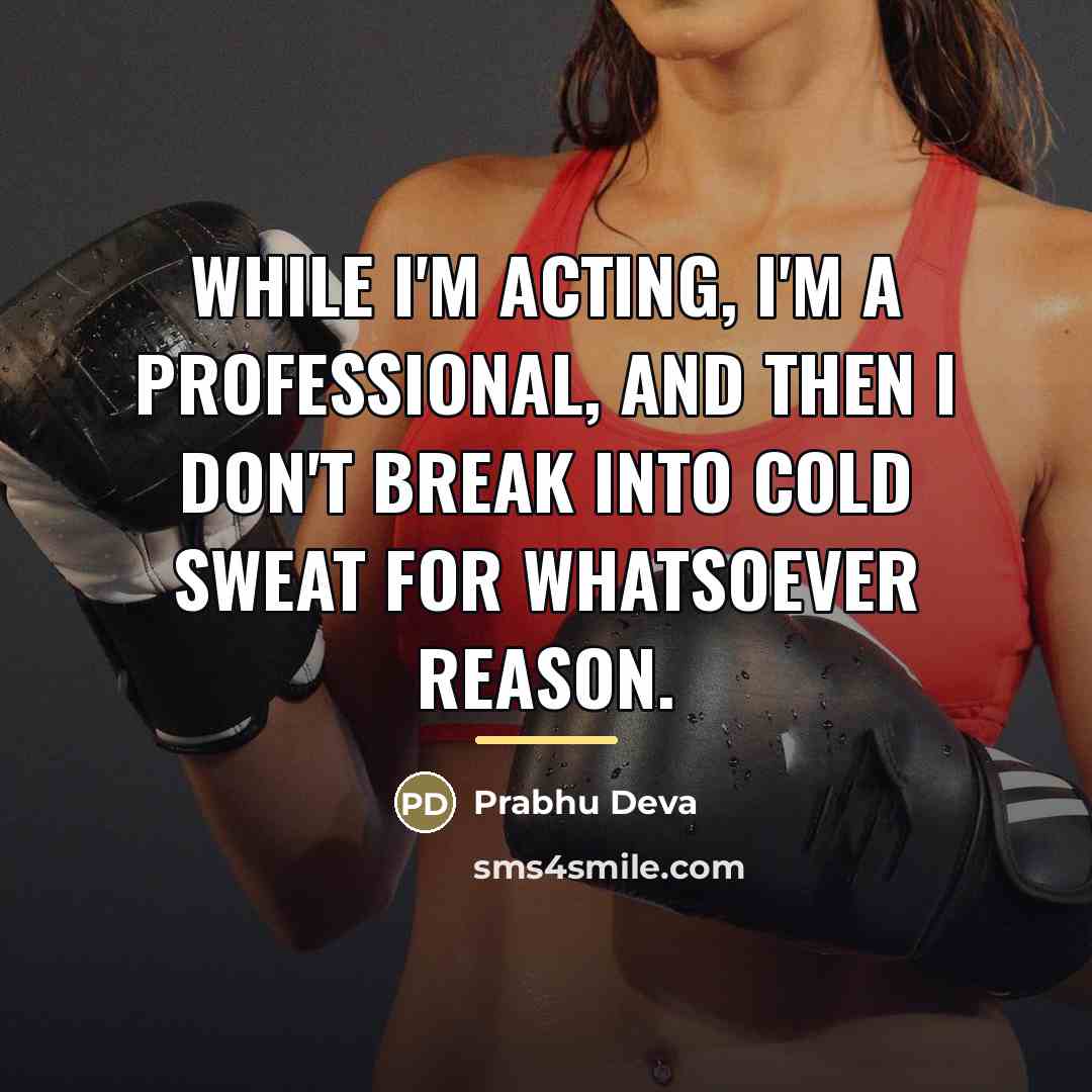 “While I'm acting, I'm a professional, and then I don't…” quote by Prabhu Deva
