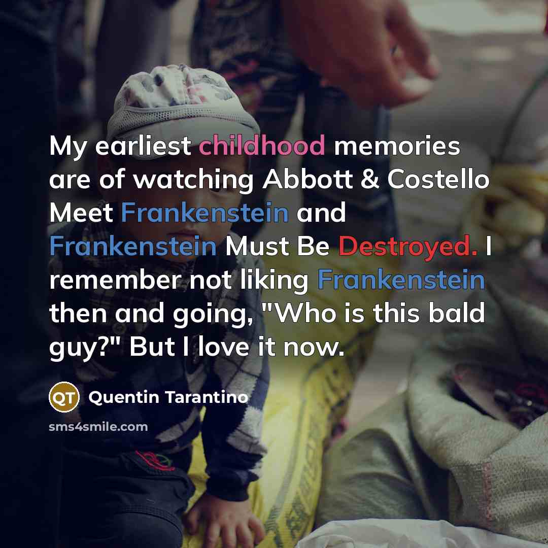 “My earliest childhood memories are of watching Abbott & Costello…” quote by Quentin Tarantino