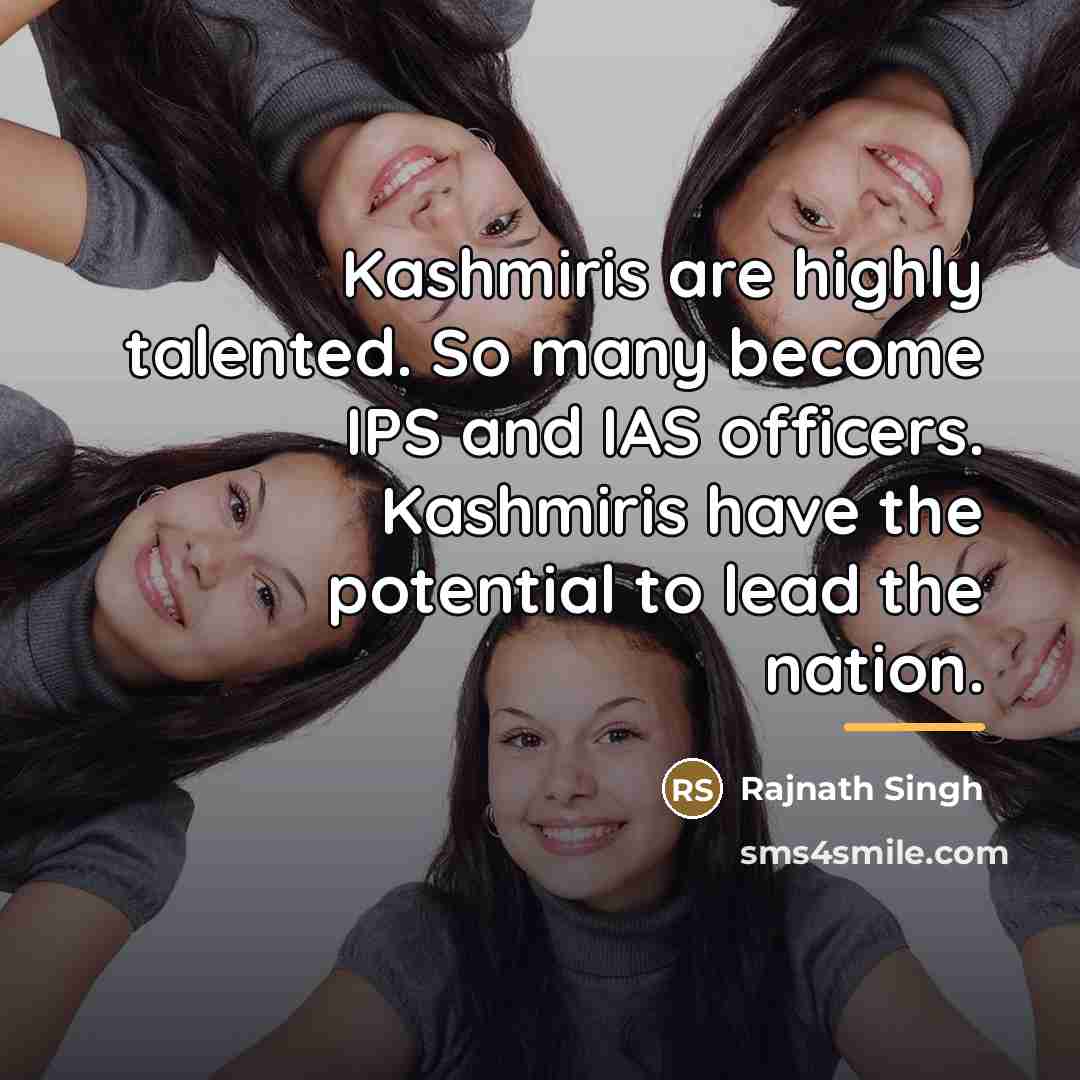 “Kashmiris are highly talented. So many become IPS and IAS…” quote by Rajnath Singh