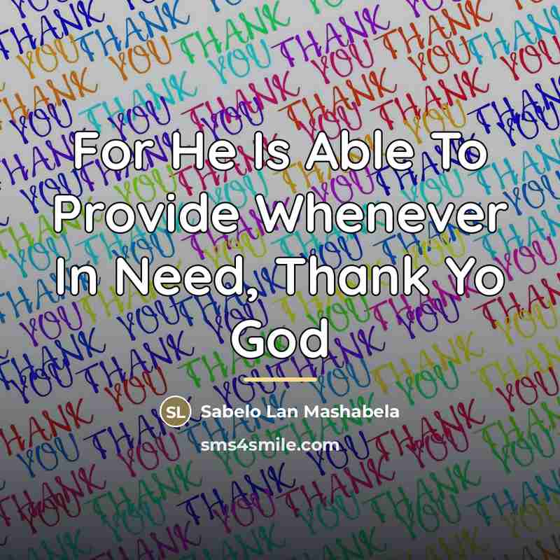 “For He Is Able To Provide Whenever In Need, Thank…” quote by Sabelo Lan Mashabela