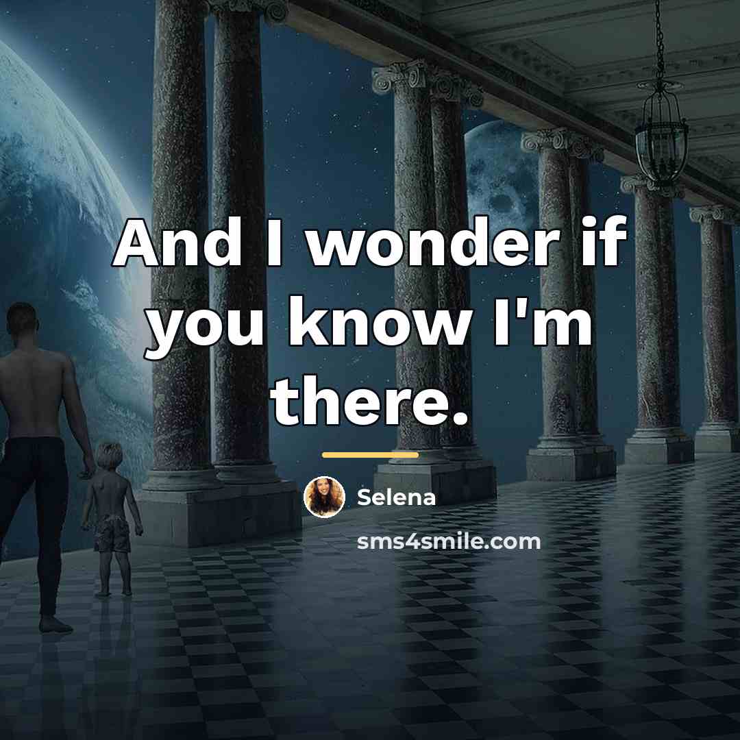 “And I wonder if you know I'm there.…” quote by Selena