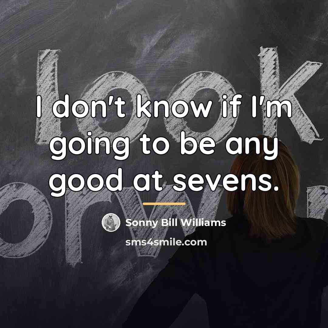 “I don't know if I'm going to be any good…” quote by Sonny Bill Williams