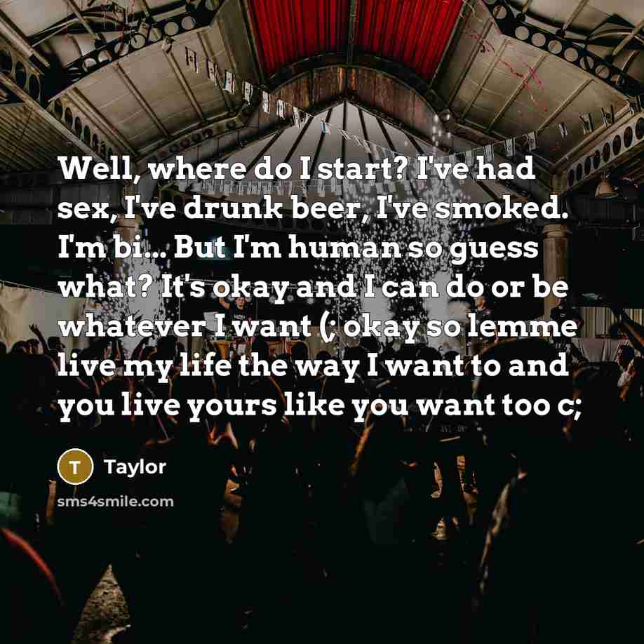 “Well, where do I start? I've had sex, I've drunk…” quote by Taylor