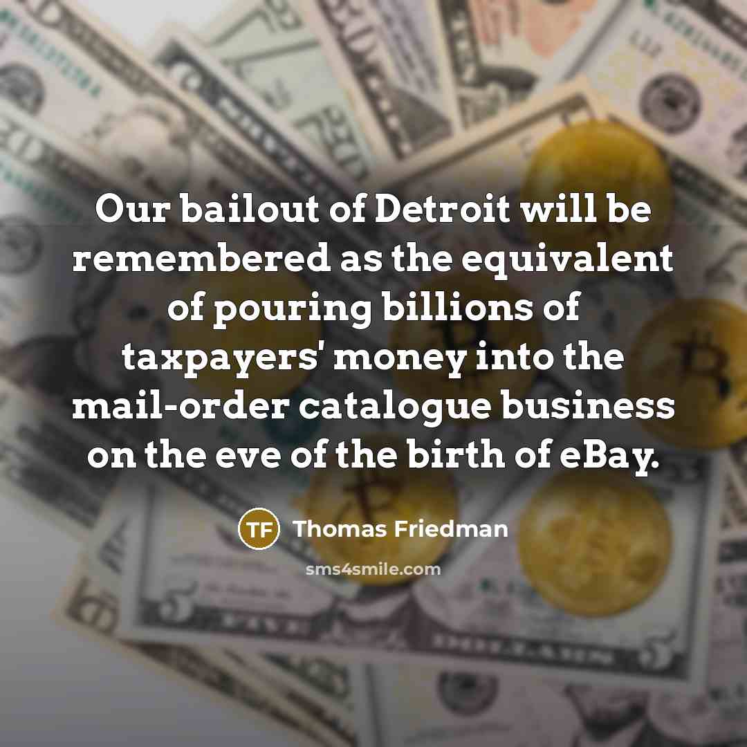 “Our bailout of Detroit will be remembered as the equivalent…” quote by Thomas Friedman