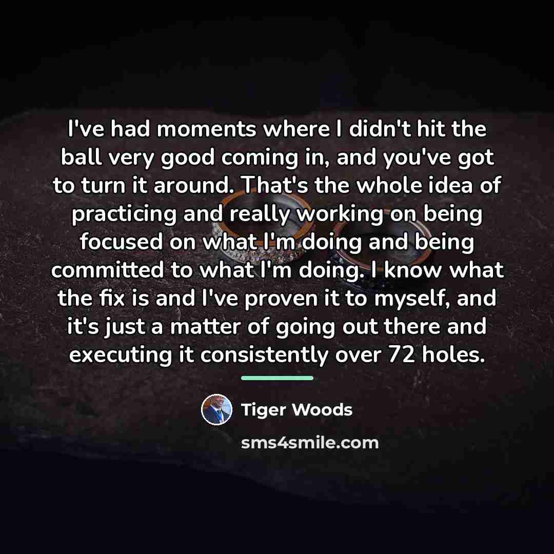 “I've had moments where I didn't hit the ball very…” quote by Tiger Woods