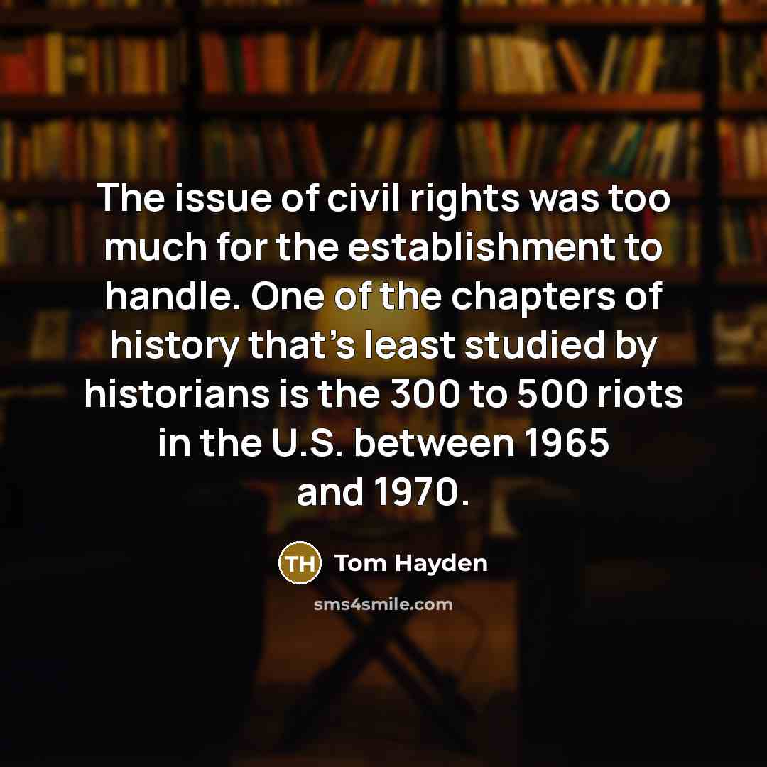“The issue of civil rights was too much for the…” quote by Tom Hayden