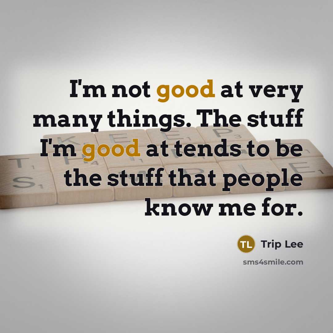 “I'm not good at very many things. The stuff I'm…” quote by Trip Lee