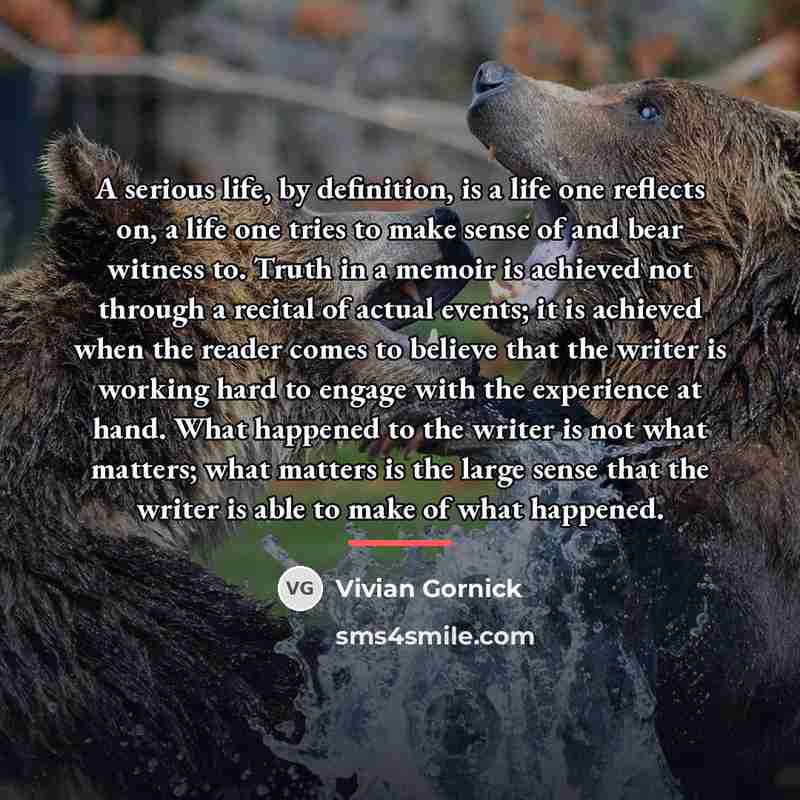 “A serious life, by definition, is a life one reflects…” quote by Vivian Gornick