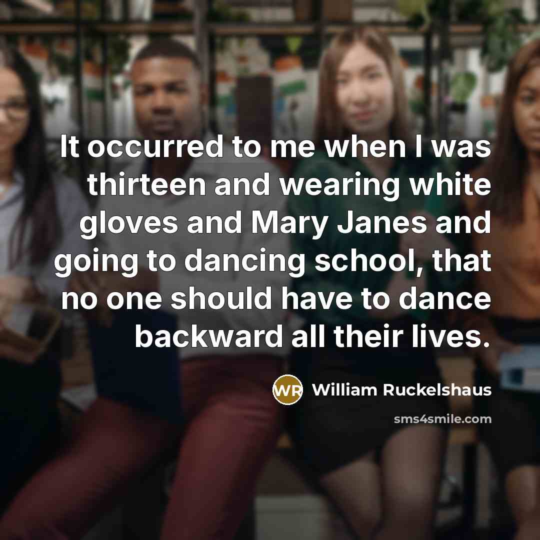 “It occurred to me when I was thirteen and wearing…” quote by William Ruckelshaus