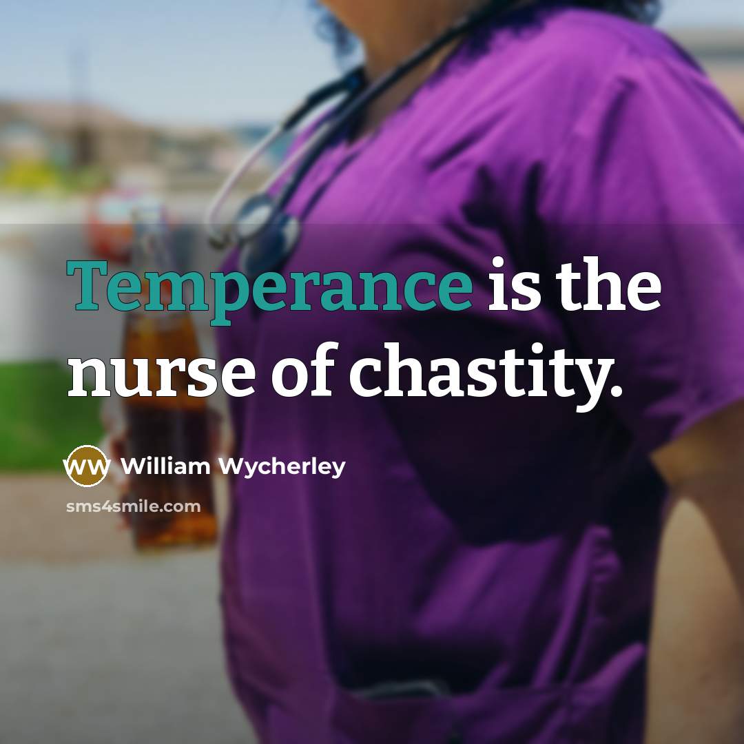 “Temperance is the nurse of chastity.…” quote by William Wycherley
