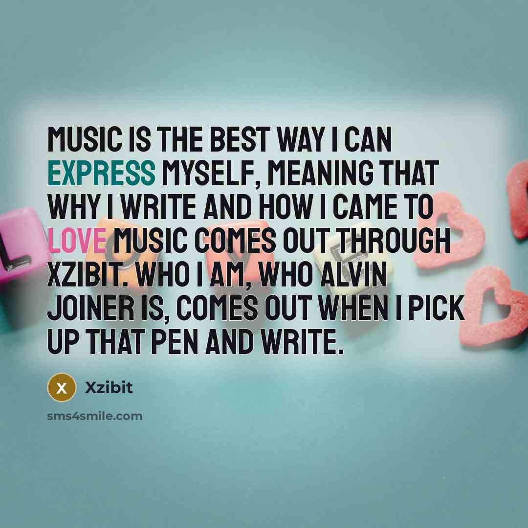 “Music is the best way I can express myself, meaning…” quote by Xzibit
