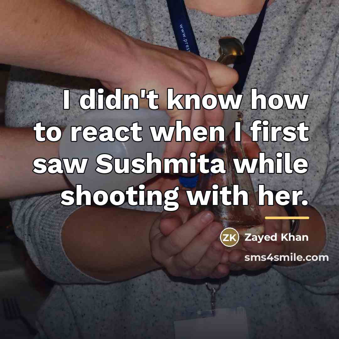 “I didn't know how to react when I first saw…” quote by Zayed Khan
