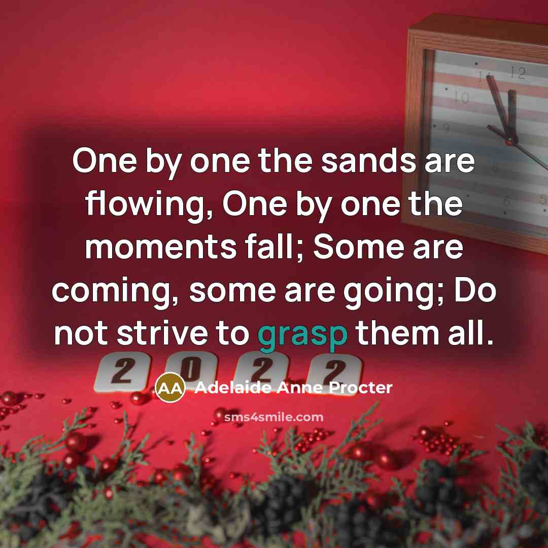 “One by one the sands are flowing, One by one…” quote by Adelaide Anne Procter