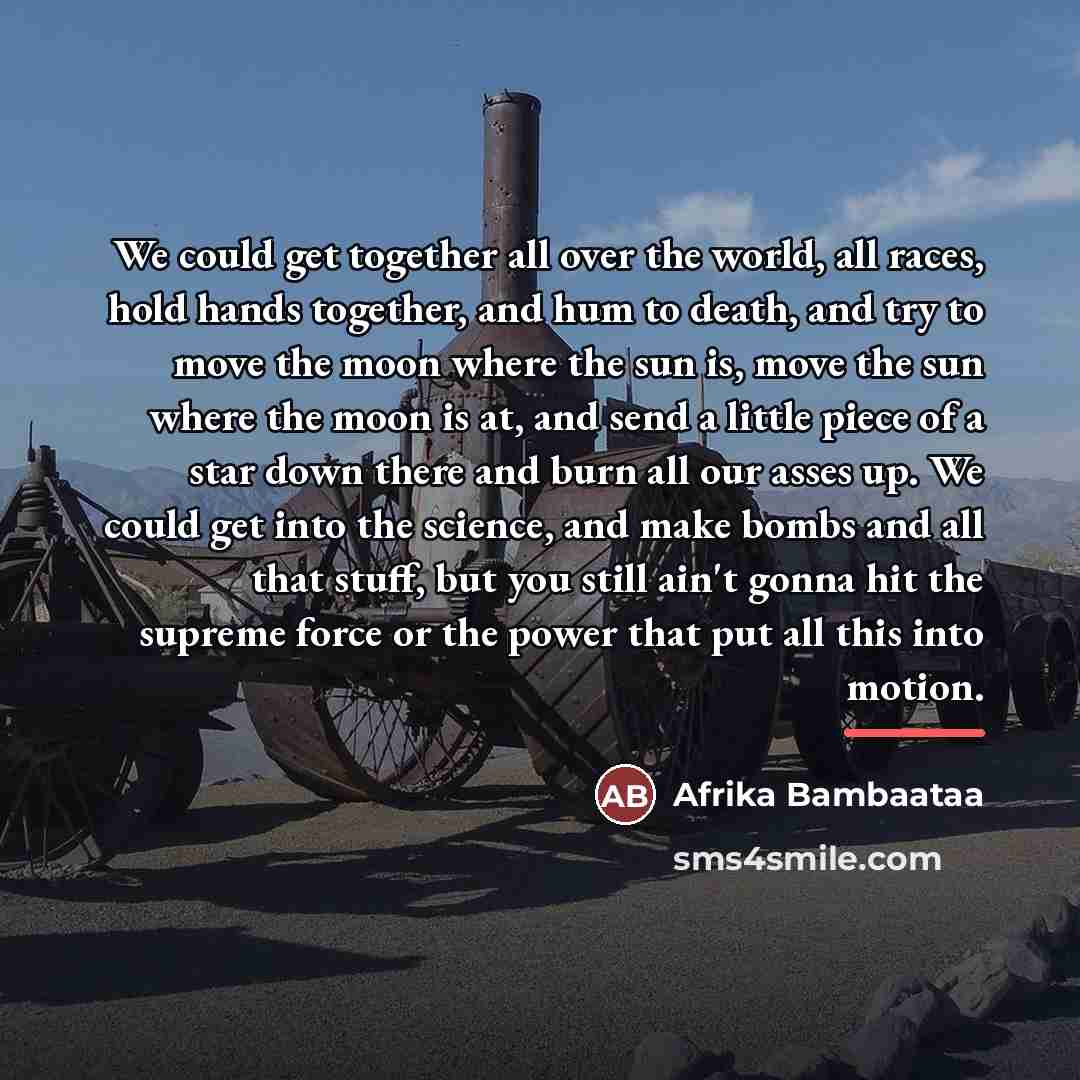 “We could get together all over the world, all races,…” quote by Afrika Bambaataa