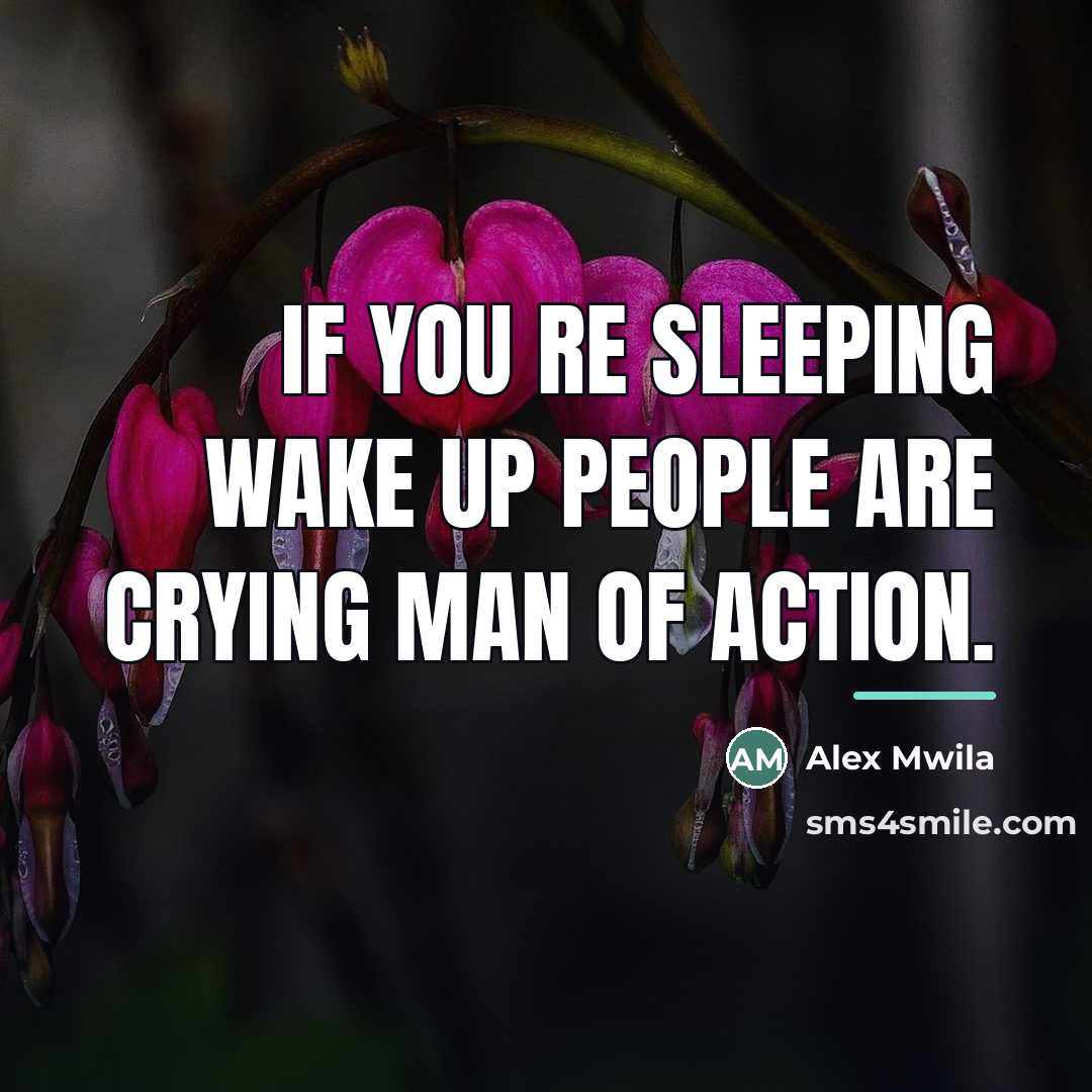 “If you re sleeping wake up people are crying man…” quote by Alex Mwila
