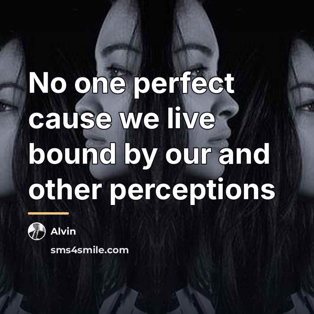 “No one perfect cause we live bound by our and…” quote by Alvin