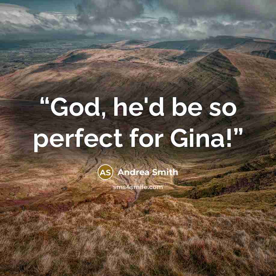“God, he'd be so perfect for Gina!” quote by Andrea Smith