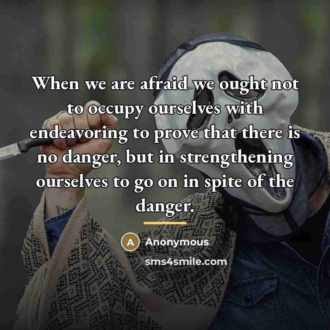 “When we are afraid we ought not to occupy ourselves…” quote by Anonymous