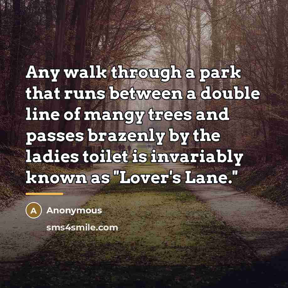 “Any walk through a park that runs between a double…” quote by Anonymous