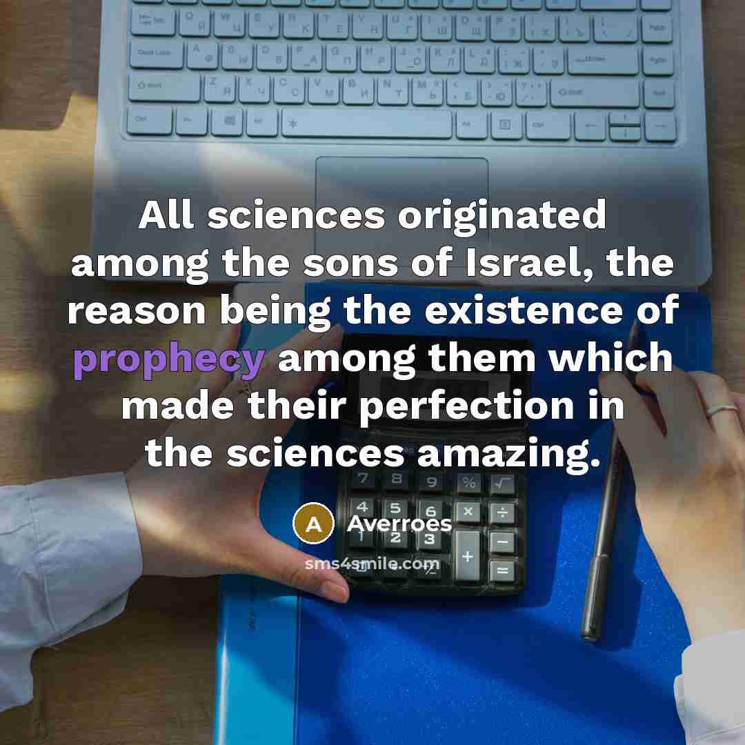 “All sciences originated among the sons of Israel, the reason…” quote by Averroes